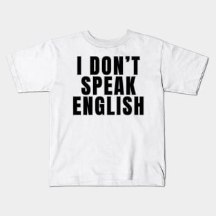 I Don't Speak English Kids T-Shirt